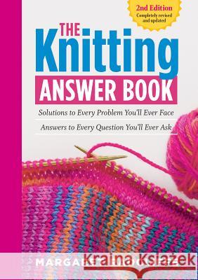 The Knitting Answer Book, 2nd Edition: Solutions to Every Problem You'll Ever Face; Answers to Every Question You'll Ever Ask Radcliffe, Margaret 9781612124049 Storey Publishing