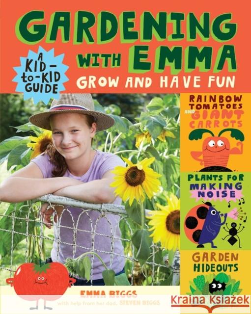 Gardening with Emma: Grow and Have Fun: A Kid-To-Kid Guide Emma Biggs Steven Biggs 9781612129259 Storey Publishing