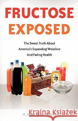 Fructose Exposed M. D. M. Frank Lyon 9781612150253