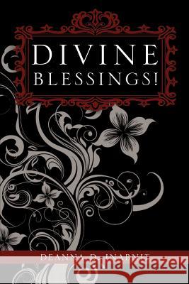 Divine Blessings! Deanna D. Inabnit 9781612153513 Xulon Press