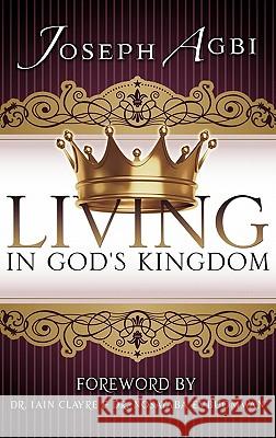 Living in God's Kingdom Joseph Agbi 9781612154091 Xulon Press