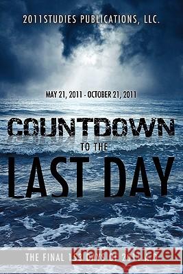 Countdown to the Last Day LLC 2011studies Publications 9781612154435 Xulon Press