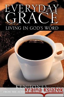 Everyday Grace Ken Jones 9781612154688 Xulon Press