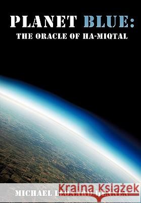 Planet Blue: The Oracle of Ha-Miqtal Michael Leonard Hennen 9781612155142