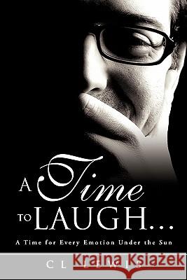 A Time to Laugh . . . CL Lewis 9781612155555 Xulon Press