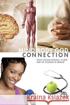 Mind-Body-God Connection R. N. Darlene D. Hall 9781612155753 Xulon Press
