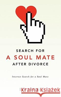 Search for a Soul Mate After Divorce Dan Pokima 9781612155838 Xulon Press