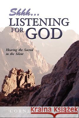 Shh...Listening For God Cornelius W May 9781612155913 Xulon Press