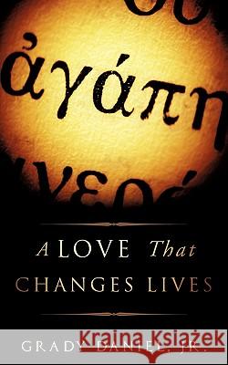 A Love That Changes Lives Jr. Grady Daniel 9781612155982