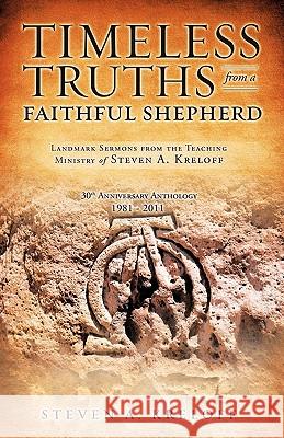Timeless Truths from a Faithful Shepherd Steven A. Kreloff 9781612156071 Xulon Press