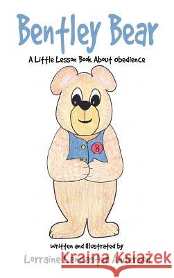 Bentley Bear Lorraine Lancaster Anderson 9781612156811 Xulon Press