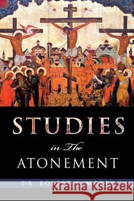 Studies in the Atonement Dr Robert a Morey   9781612157542