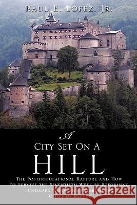 A City Set On A Hill Lopez, Raul E., Jr. 9781612158044