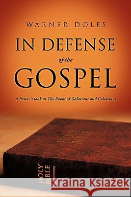 In Defense of The Gospel Warner Doles 9781612158242 Xulon Press