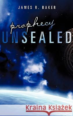 Prophecy Unsealed James R Baker 9781612158341