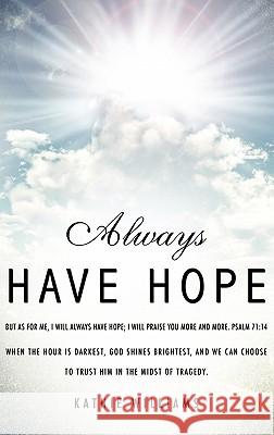 Always Have Hope Kathie Williams 9781612158990