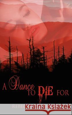 A Dance to Die For Rebecca Lee Smith 9781612170275 Wild Rose Press