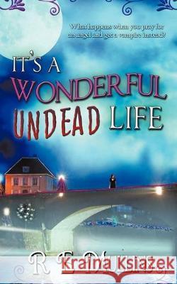 It's a Wonderful Undead Life R E Mullins 9781612175843 Wild Rose Press