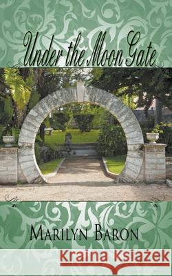 Under the Moon Gate Marilyn Baron 9781612177878