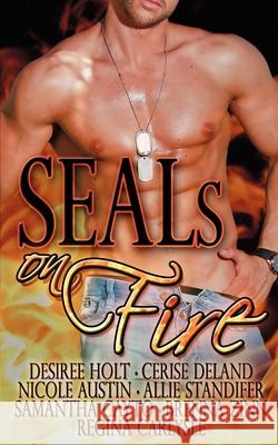 SEALS On Fire Allie Standifer, Brenna Zinn, Desiree Holt 9781612178097 Wild Rose Press