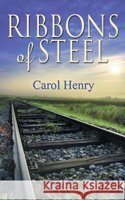 Ribbons of Steel Carol Henry 9781612179582 Wild Rose Press