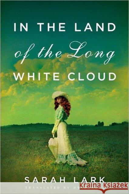 In the Land of the Long White Cloud Sarah Lark 9781612184265 Amazon Publishing