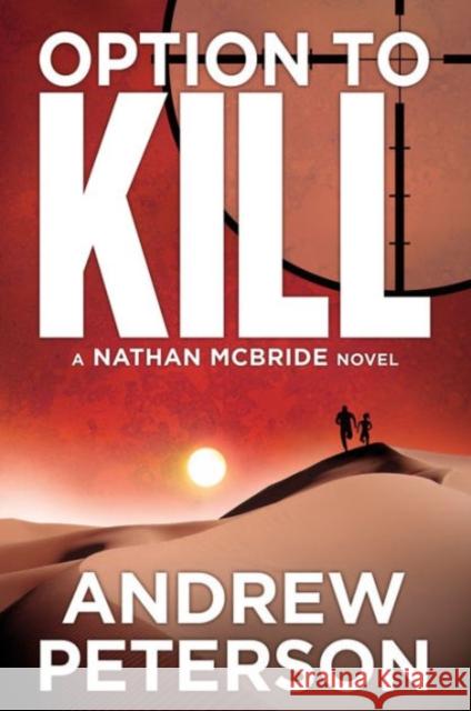 Option to Kill Andrew Peterson 9781612187068 Amazon Publishing