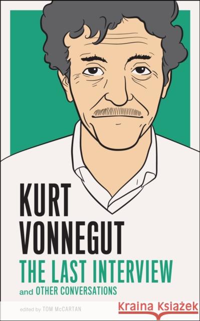 Kurt Vonnegut: The Last Interview: And Other Conversations Vonnegut, Kurt 9781612190907 0