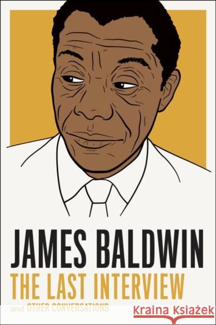 James Baldwin: The Last Interview: And Other Conversations James Baldwin Quincy Troupe 9781612194004 Melville House Publishing