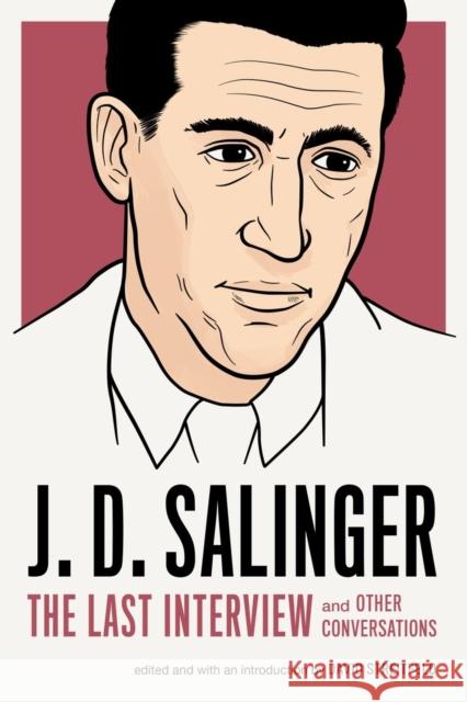 J.D. Salinger: The Last Interview J.D. Salinger 9781612195896