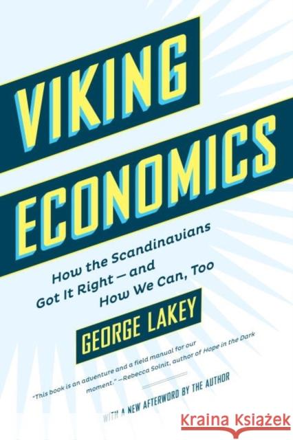 Viking Economics: How the Scandinavians Got It Right - and How We Can, Too George Lakey 9781612196213 Melville House Publishing