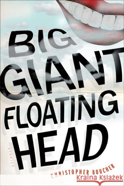 Big Giant Floating Head Christopher Boucher 9781612197579