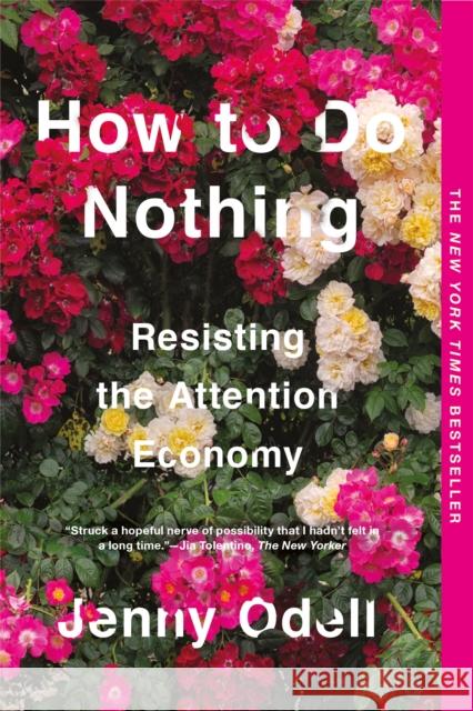 How To Do Nothing: Resisting the Attention Economy Jenny Odell 9781612198552