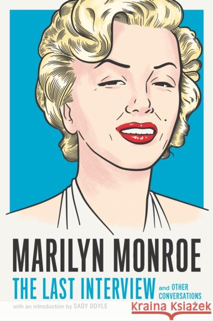 Marilyn Monroe: The Last Interview Monroe, Marilyn 9781612198774 Melville House Publishing