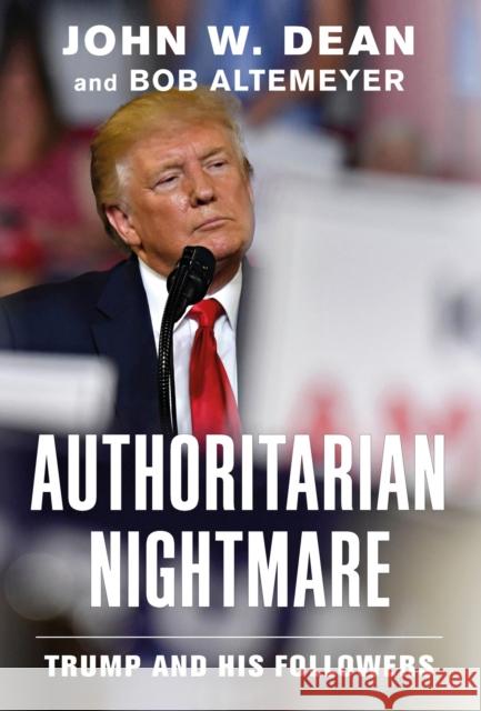 Authoritarian Nightmare: Trump and His Followers Dean, John W. 9781612199054 Melville House Publishing