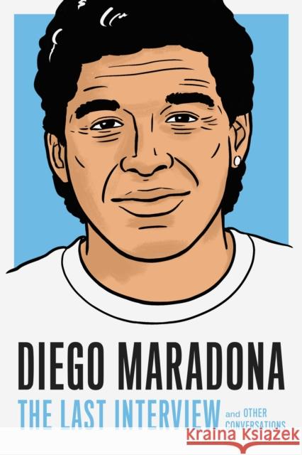 Diego Maradona: The Last Interview: And Other Conversations Melville House 9781612199733