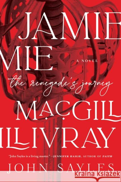 Jamie Macgillivray: A Renegade's Journey John Sayles 9781612199887 Melville House Publishing