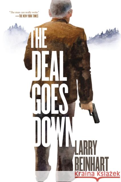 The Deal Goes Down Larry Beinhart 9781612199900