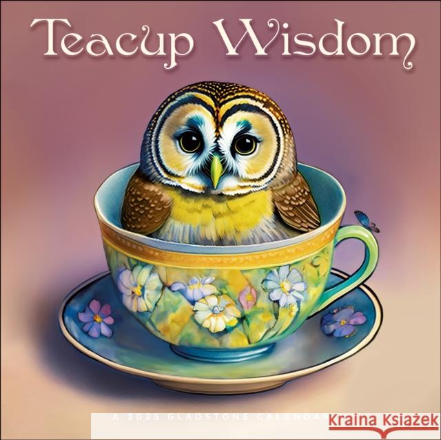 Teacup Wisdom Square Wall Calendar 2025 Gladstone Media 9781612235851