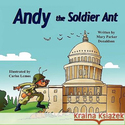 Andy the Soldier Ant Mary Parker Donaldson Carlos Lemos 9781612250236