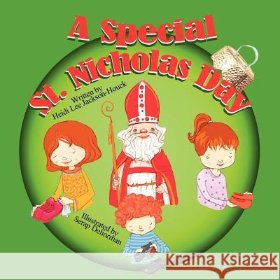 A Special St. Nicholas Day Heidi Lee Jackson-Houck Serap Deliorman 9781612250618