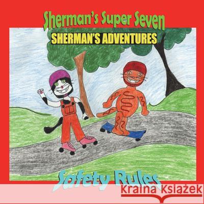 Sherman's Adventures: Sherman's Super Seven Safety Rules Erin Birdsall Erin Birdsall 9781612250724 Mirror Publishing