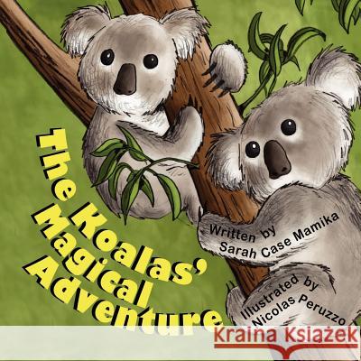 The Koalas' Magical Adventure Sarah Case Mamika Nicolas Peruzzo 9781612250847 