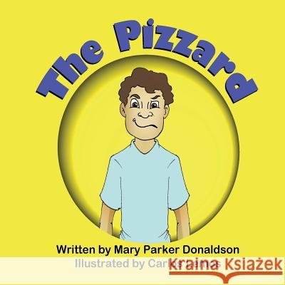 The Pizzard Mary Parker Donaldson Carlos Lemos 9781612252018 Mirror Publishing