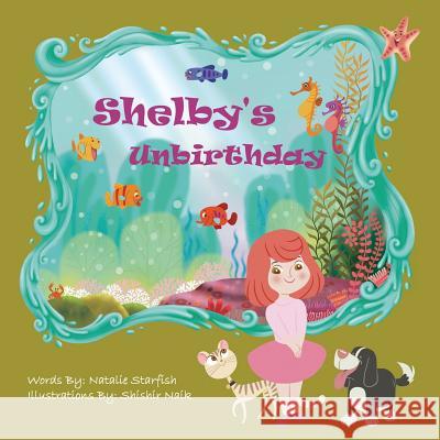 Shelby's Unbirthday Natalie Starfish Shishir Naik 9781612252049 Mirror Publishing