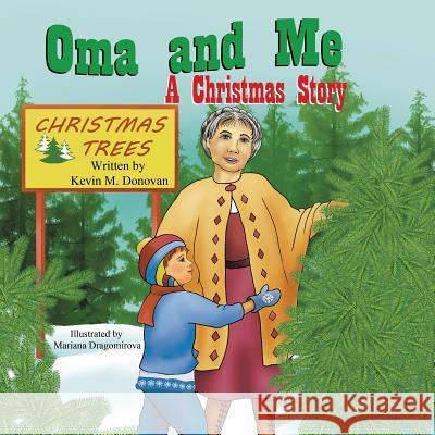 Oma and Me: A Christmas Story Kevin M. Donovan Mariana Dragomirova 9781612252384 Mirror Publishing