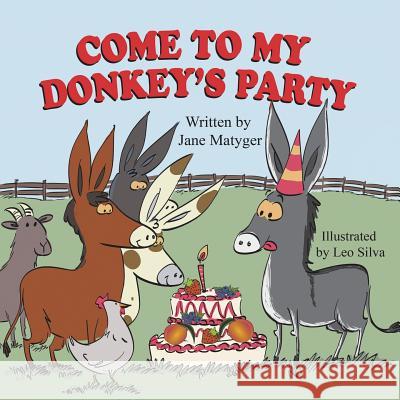 Come to My Donkey's Party Jane Matyger Leo Silva 9781612252612