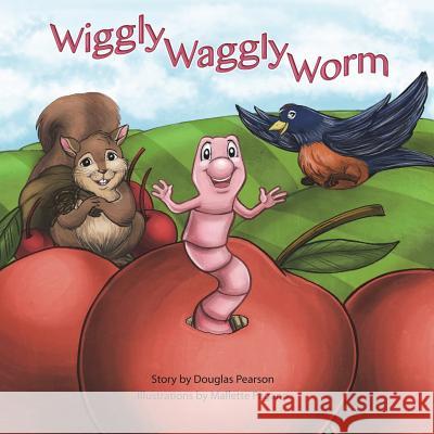 Wiggly Waggly Worm Douglas Pearson Mallette Pagano 9781612252735