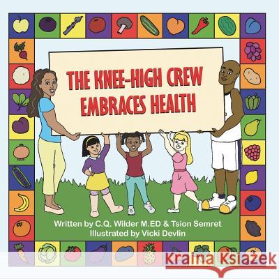 The Knee-High Crew Embraces Health C. Q. Wilde Tsion Semret Vicki Devlin 9781612252964 Mirror Publishing