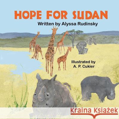 Hope for Sudan Alyssa Rudinsky A. P. Cukier 9781612253237 Mirror Publishing